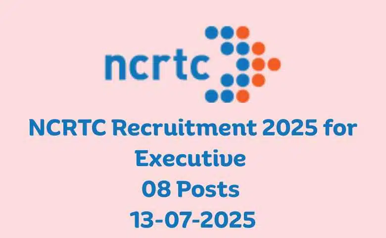 NCRTC Recruitment 2025 for Executive 08 Posts 13-07-2025