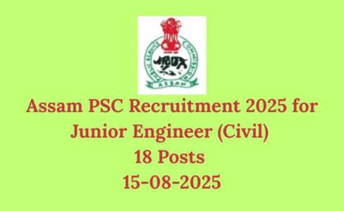 Assam PSC Recruitment 2025 for Junior Engineer (Civil) 18 Posts 15-08-2025