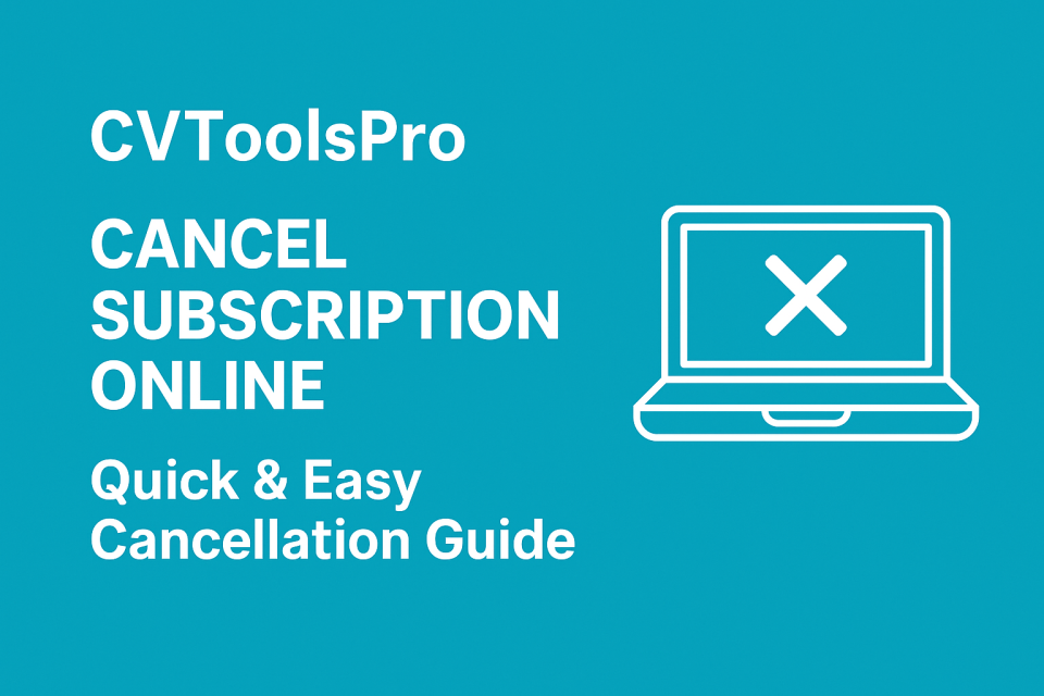 CVToolsPro Cancel Subscription Online: Quick & Easy Cancellation Guide