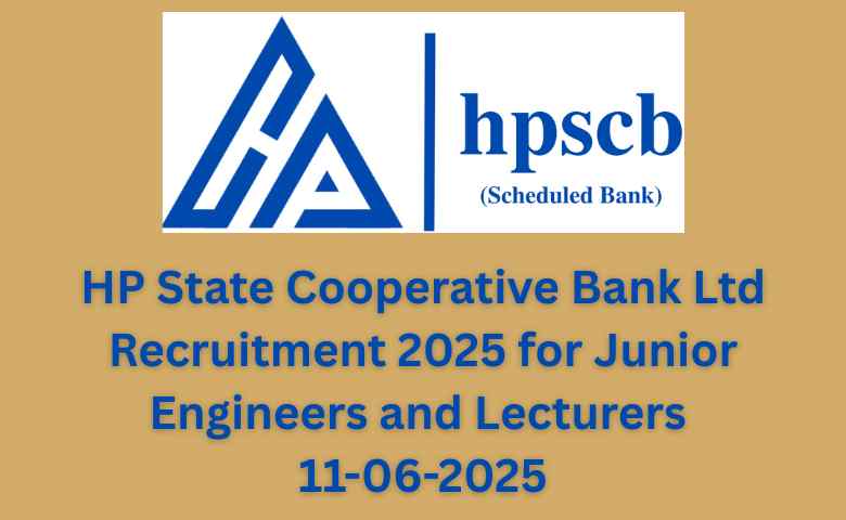 HP State Cooperative Bank Ltd Recruitment 2025 for Junior Engineers and Lecturers 11-06-2025