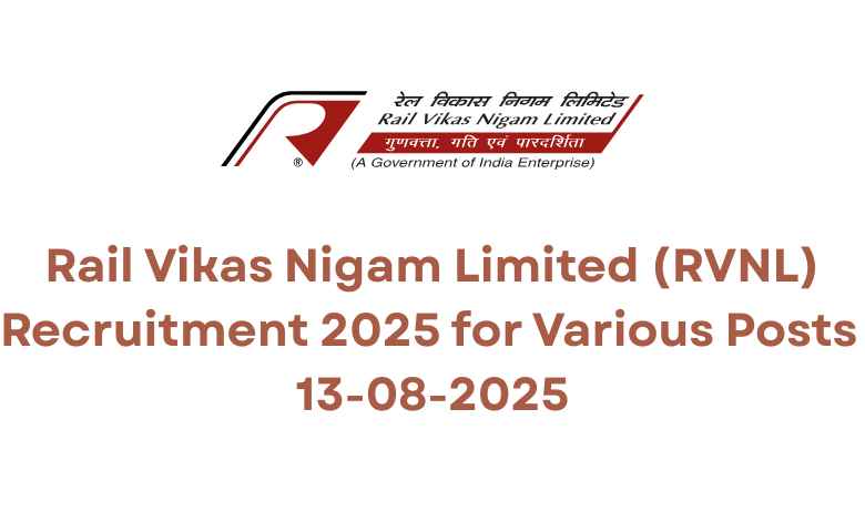 Rail Vikas Nigam Limited (RVNL) Recruitment 2025 for Various Posts 13-08-2025