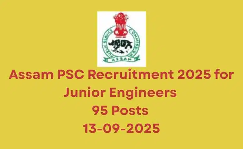 Assam PSC Recruitment 2025 for Junior Engineers 95 Posts 13-09-2025
