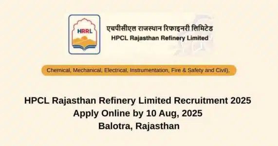 HPCL Rajasthan Refinery Limited Recruitment 2025 – Apply Online by 10 Aug Balotra, Rajasthan