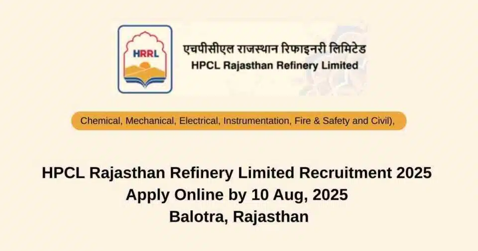 HPCL Rajasthan Refinery Limited Recruitment 2025 – Apply Online by 10 Aug Balotra, Rajasthan