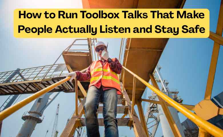 How to Run Toolbox Talks That Make People Actually Listen and Stay Safe