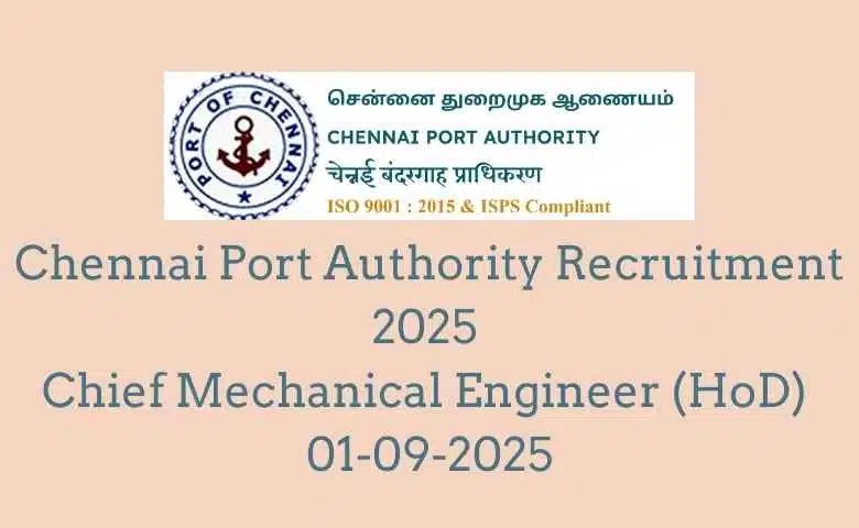 Chennai Port Authority Recruitment 2025 Chief Mechanical Engineer (HoD) 01-09-2025