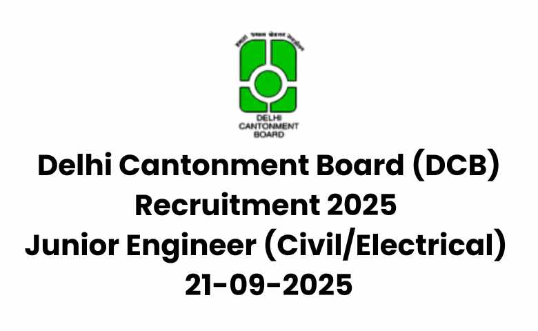 Delhi Cantonment Board (DCB) Recruitment 2025 Junior Engineer (CivilElectrical) 21-09-2025