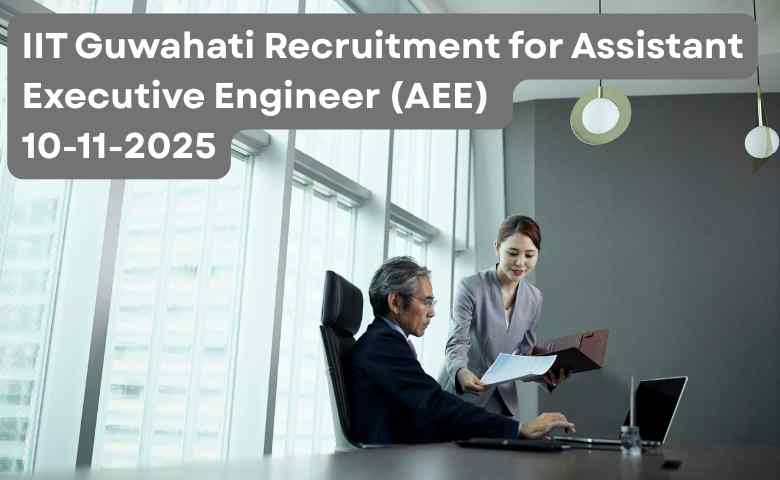IIT Guwahati Recruitment for Assistant Executive Engineer (AEE) 10-11-2025