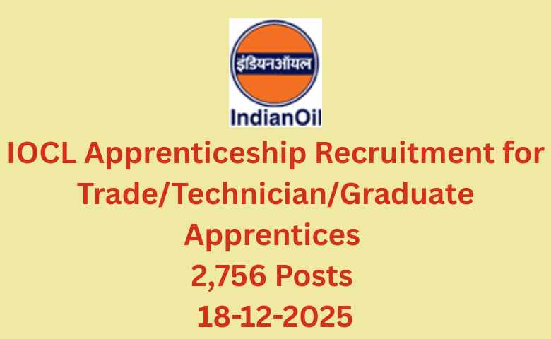 IOCL Apprenticeship Recruitment for TradeTechnicianGraduate Apprentices 2,756 Posts 18-12-2025
