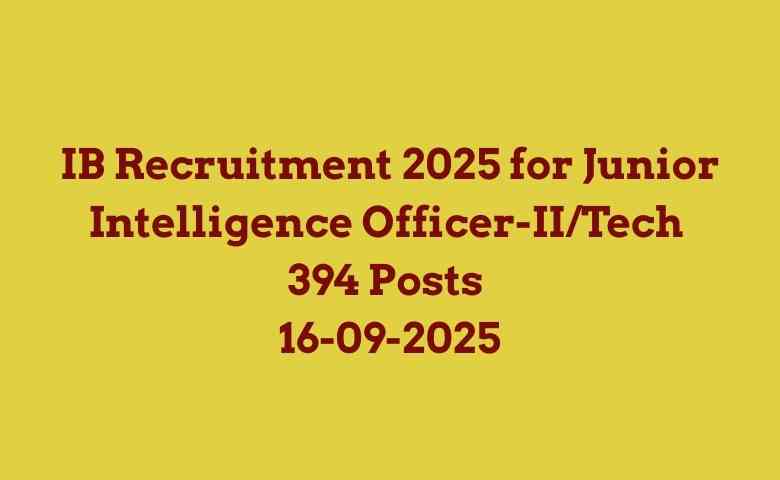 IB Recruitment 2025 for Junior Intelligence Officer-IITech 394 Posts 16-09-2025