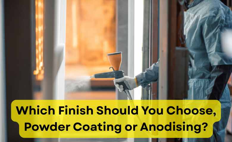Which Finish Should You Choose, Powder Coating or Anodising