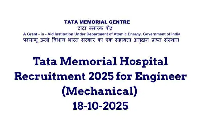 Tata Memorial Hospital Recruitment 2025 for Engineer (Mechanical) 18-10-2025