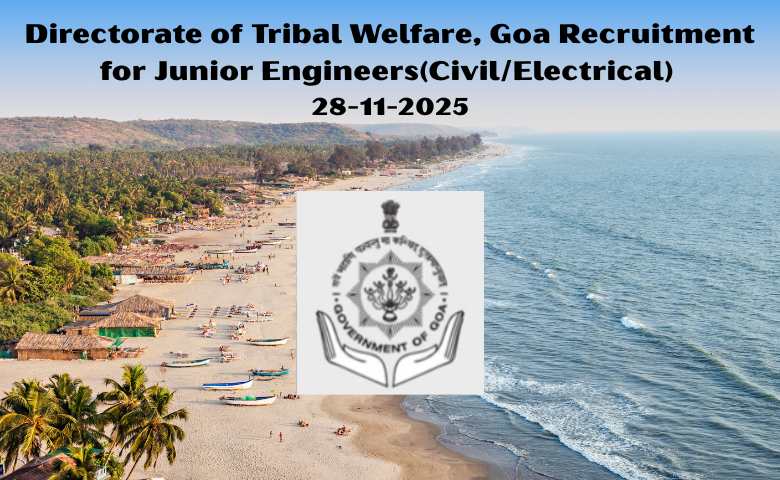 Directorate of Tribal Welfare, Goa Recruitment for Junior Engineers(CivilElectrical) 28-11-2025
