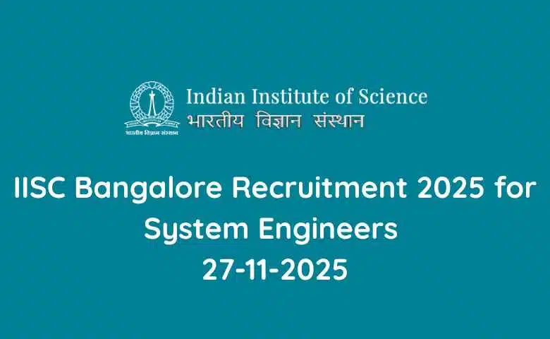 IISC Bangalore Recruitment 2025 for System Engineers 27-11-2025