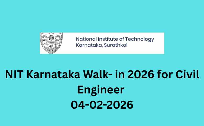 NIT Karnataka Walk- in 2026 for Civil Engineer 04-02-2026