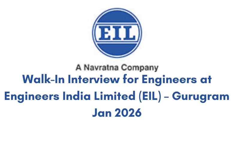 Walk-In Interview for Engineers at Engineers India Limited (EIL) – Gurugram Jan 2026