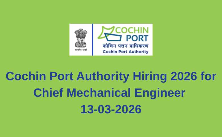 Cochin Port Authority Hiring 2026 for Chief Mechanical Engineer 13-03-2026