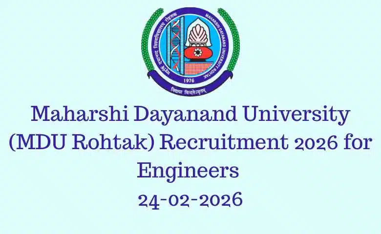 Maharshi Dayanand University (MDU Rohtak) Recruitment 2026 for Engineers 24-02-2026