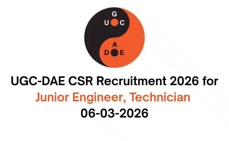 UGC-DAE CSR Recruitment 2026 for Junior Engineer, Technician 06-03-2026