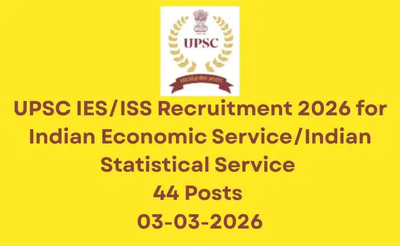 UPSC IESISS Recruitment 2026 for Indian Economic ServiceIndian Statistical Service 44 Posts 03-03-2026