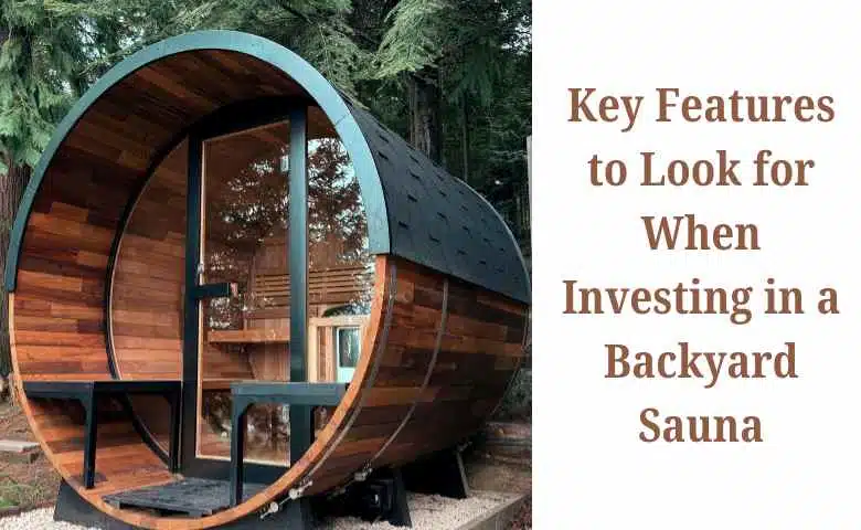 Key Features to Look for When Investing in a Backyard Sauna